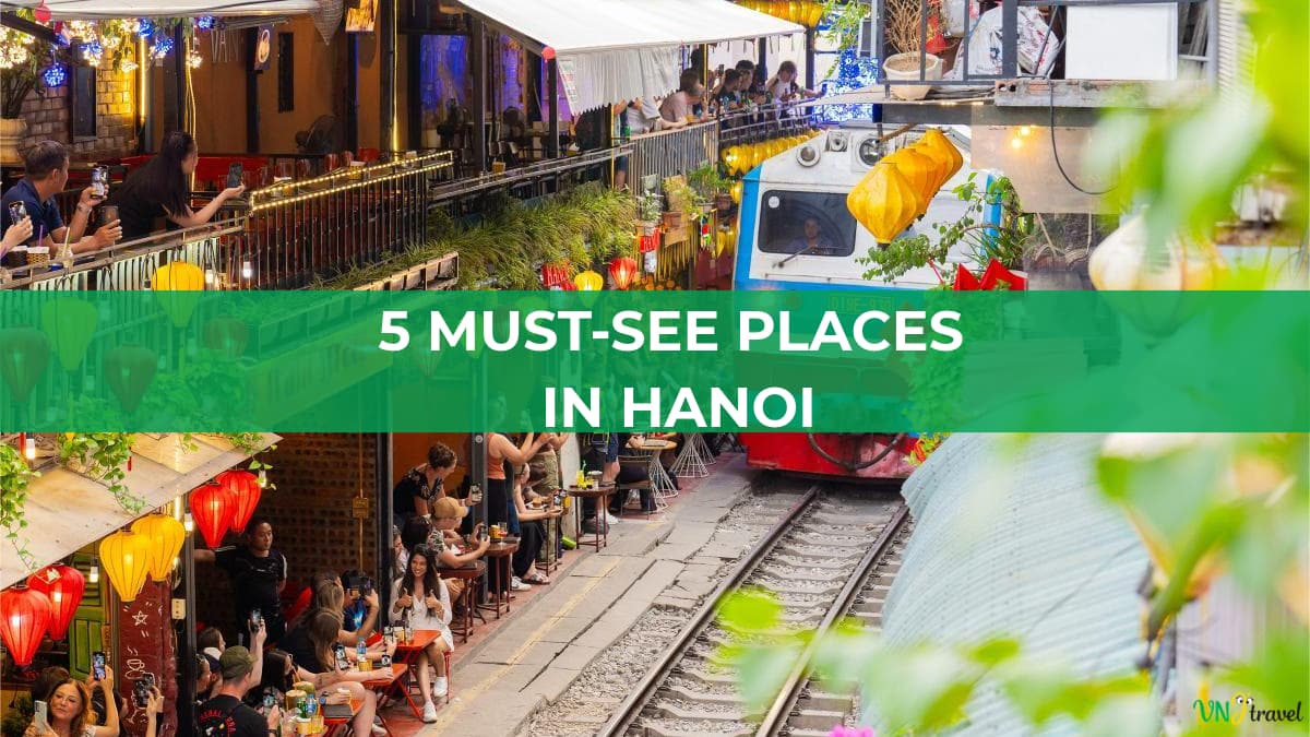 Collage of lively scenes in Hanoi, Vietnam, featuring a train passing through a narrow street, colorful lanterns, cafés, and street-side dining, with a green banner reading “5 MUST-SEE PLACES IN HANOI.”