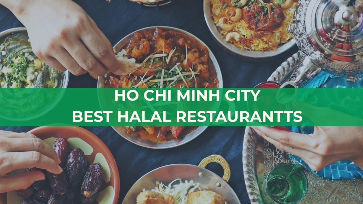 Ho Chi Minh City best Halal restaurants featuring a variety of Halal dishes