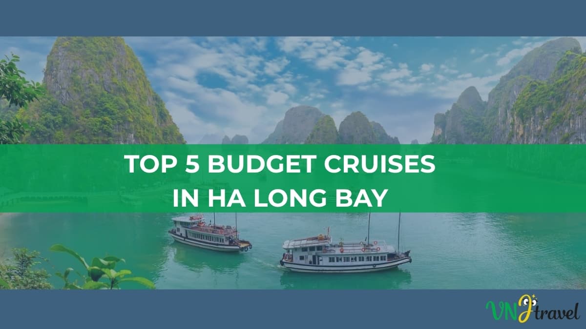 Two wooden cruise boats sailing across the green waters of Ha Long Bay surrounded by limestone karsts, overlaid with a green banner reading "TOP 5 BUDGET CRUISES IN HA LONG BAY" and a VNJ travel logo in the bottom right corner.