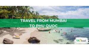 Travelers flying from Mumbai to Phu Quoc Island, Vietnam, for a tropical beach holiday and island getaway. Caption: