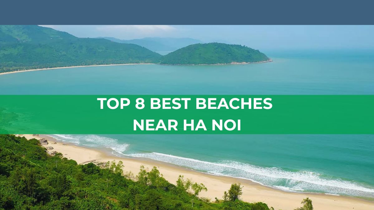 Top 8 Best Beaches Near Hanoi featured image showing a beautiful sandy beach with turquoise water, lush green mountains, and the title overlaid across the center.